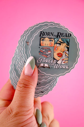 Born To Read Forced To Work Sticker
