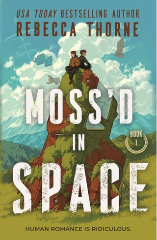 Moss’d in space, Moss’d in Space by Rebecca Thorne, Rebecca Thorne books