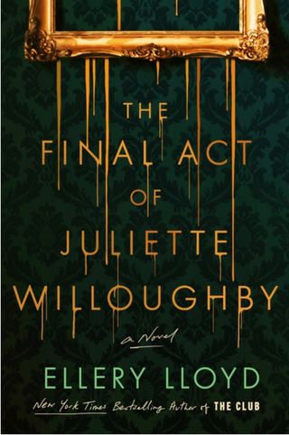 Final Act of Juliette Willoughby, Ellery Lloyd