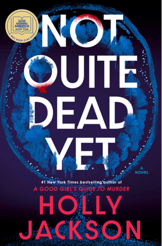 Not Quite Dead Yet - Holly Jackson