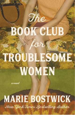 The Bookclub for Troublesome Women - Marie Bostwick