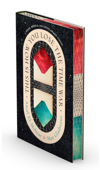 This Is How You Lose The Time War - Amal El-Mohtar & Max Gladstone