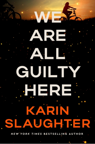 We Are All Guilty Here - Karin Slaughter