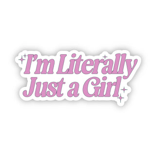 I'm Literally Just A Girl Pink Sticker